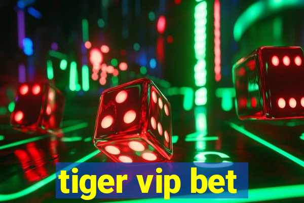 tiger vip bet